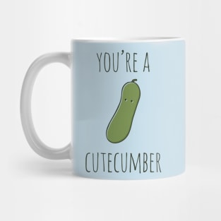 Your're A Cutecumber Mug